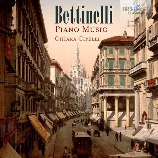 Piano Music - B. Bettinelli - Musiikki - BRILLIANT CLASSICS - 5028421958019 - perjantai 1. maaliskuuta 2019