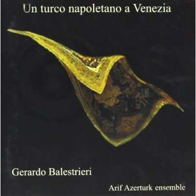 Cover for Gerardo Balestrieri · Un Turco Napoletano a Venezi (CD) (2010)