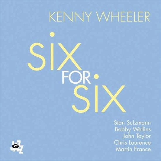 Cover for Kenny Wheeler · Six For Six (CD) (2013)