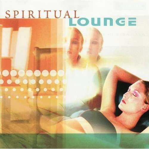 Spiritual Lounge / Various - Spiritual Lounge / Various - Muziek - LOUNGE - 8712177043019 - 14 maart 2006