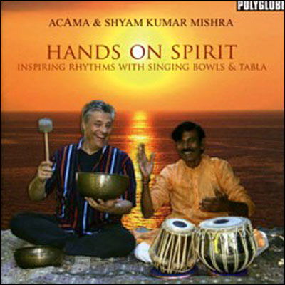 Hands On Spirit - Acama & Shyam Kumar Mishra - Muzyka - ETHIC - 9006639108019 - 16 października 2008