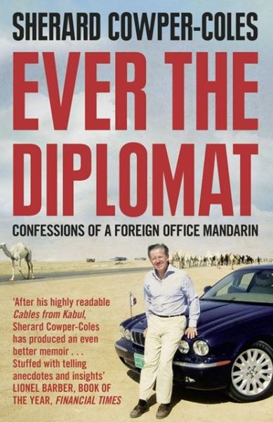 Cover for Sherard Cowper-Coles · Ever the Diplomat: Confessions of a Foreign Office Mandarin (Pocketbok) (2013)