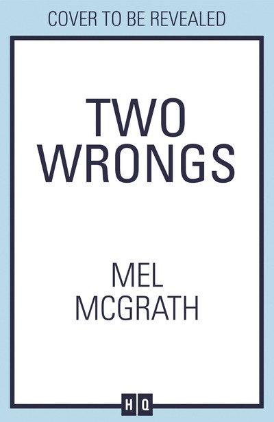 Two Wrongs - Mel McGrath - Books - HarperCollins Publishers - 9780008385019 - June 29, 2021