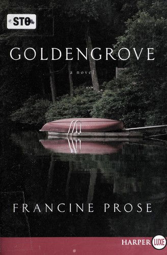 Cover for Francine Prose · Goldengrove a novel (Bog) [1st HarperLuxe edition] (2008)