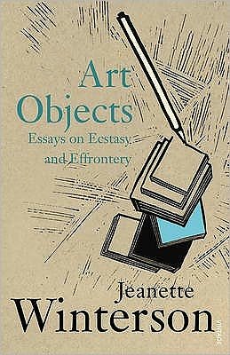 Art Objects: Essays on Ecstasy and Effrontery - Jeanette Winterson - Books - Vintage Publishing - 9780099590019 - May 2, 1996