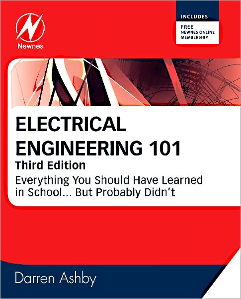 Cover for Ashby, Darren (Electronics Product Line Manager, ICON Fitness, one of the world's largest consumers of embedded chips, Salt Lake City, UT, USA) · Electrical Engineering 101: Everything You Should Have Learned in School...but Probably Didn't (Paperback Book) (2011)