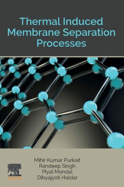 Cover for Purkait, Mihir Kumar (Professor, Department of Chemical Engineering, Indian Institute of Technology Guwahati, Assam, India) · Thermal Induced Membrane Separation Processes (Paperback Book) (2020)