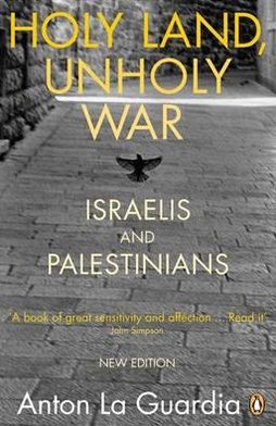 Cover for Anton La Guardia · Holy Land, Unholy War: Israelis and Palestinians (Paperback Book) (2007)