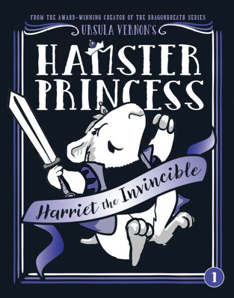 Cover for Ursula Vernon · Hamster Princess: Harriet the Invincible - Hamster Princess (Paperback Book) (2017)