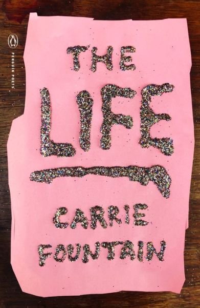 Cover for Carrie Fountain · The Life (Paperback Bog) (2021)