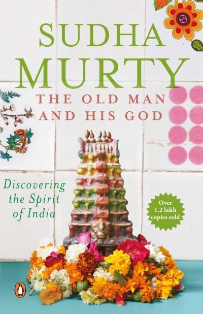 Cover for Sudha Murty · The Old Man And His God: Discovering the Spirit of India (Paperback Book) (2006)