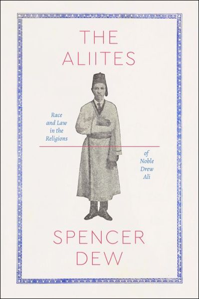 Cover for Spencer Dew · The Aliites: Race and Law in the Religions of Noble Drew Ali - Class 200: New Studies in Religion (Paperback Book) (2019)