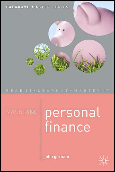 Mastering Personal Finance - Macmillan Master Series - John Gorham - Books - Macmillan Education UK - 9780230553019 - October 15, 2007