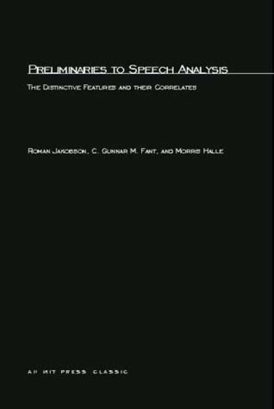 Cover for Roman Jakobson · Preliminaries to Speech Analysis: The Distinctive Features and Their Correlates - The MIT Press (Paperback Book) (1961)