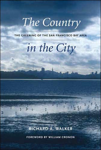 Cover for Richard A. Walker · The Country in the City: The Greening of the San Francisco Bay Area - Weyerhaeuser Environmental Books (Hardcover Book) [Annotated edition] (2007)