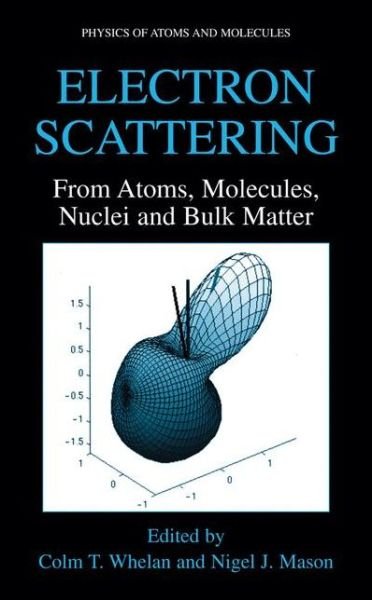 Cover for Colm T Whelan · Electron Scattering: From Atoms, Molecules, Nuclei and Bulk Matter - Physics of Atoms and Molecules (Gebundenes Buch) (2005)
