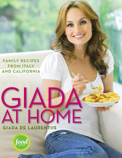 Cover for Giada De Laurentiis · Giada at Home: Family Recipes from Italy and California: A Cookbook (Hardcover Book) (2010)