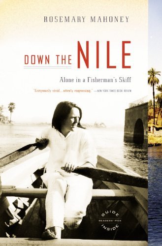 Cover for Rosemary Mahoney · Down The Nile: Alone in a Fisherman's Skiff (Paperback Book) [1 Reprint edition] (2008)