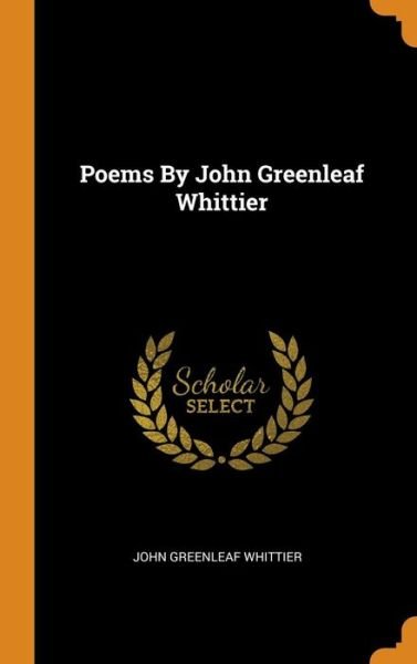 Cover for John Greenleaf Whittier · Poems By John Greenleaf Whittier (Innbunden bok) (2018)