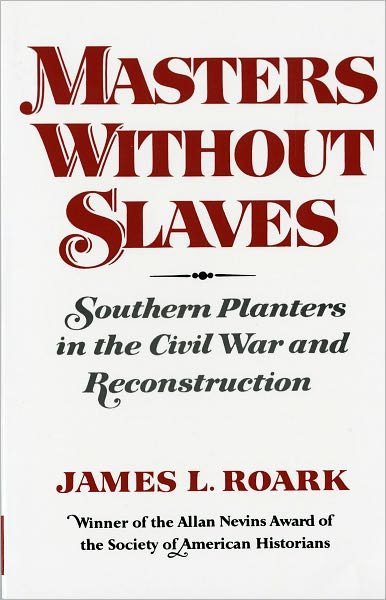 Cover for James L. Roark · Masters without Slaves: Southern Planters in the Civil War and Reconstruction (Paperback Book) (1978)