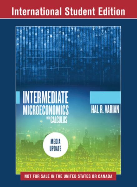 Cover for Varian, Hal R. (University of California, Berkeley) · Intermediate Microeconomics with Calculus: A Modern Approach: Media Update (Paperback Book) [International Student edition] (2019)