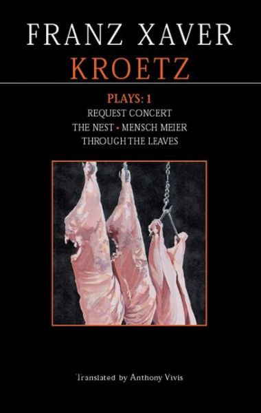 Kroetz Plays ("the Farmyard, Request Programme", "The Nest", "Tom Fool", "Through the Leaves", "Desire") - Contemporary Dramatists - Franz Xaver Kroetz - Books - Bloomsbury Publishing PLC - 9780413774019 - June 3, 2004