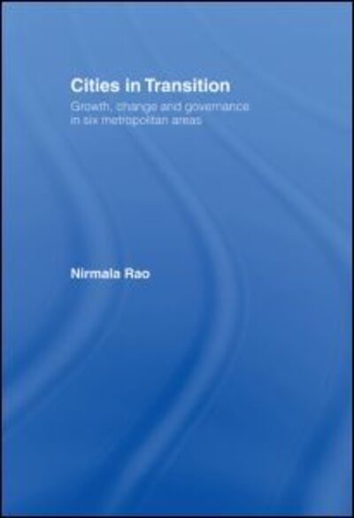 Cover for Nirmala Rao · Cities in Transition: Growth, Change and Governance in Six Metropolitan Areas (Hardcover Book) (2007)