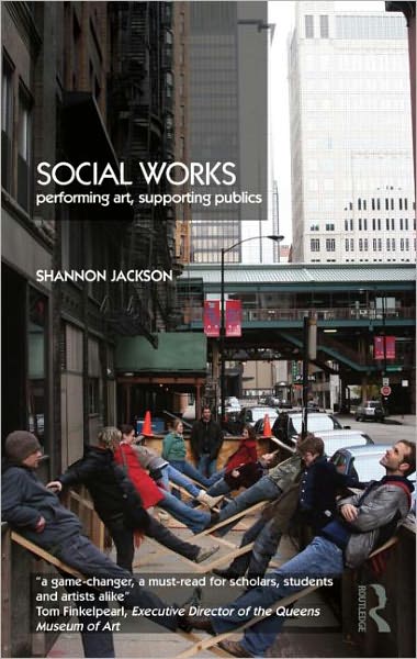 Cover for Shannon Jackson · Social Works: Performing Art, Supporting Publics (Paperback Book) (2011)