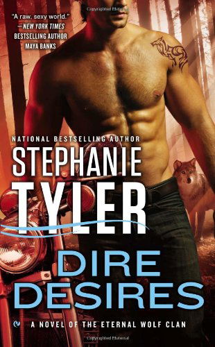 Cover for Stephanie Tyler · Dire Desires: A Novel of the Eternal Wolf Clan - Novel of the Eternal Wolf Clan (Paperback Book) (2013)