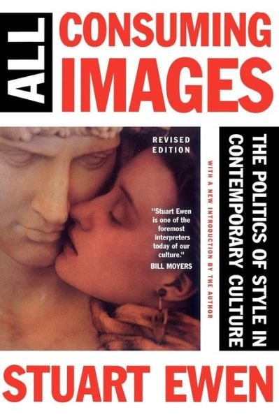 Cover for Stuart Ewen · All Consuming Images: The Politics Of Style In Contemporary Culture (Paperback Bog) [Rev edition] (1990)