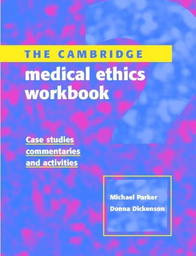 Cover for Michael Parker · The Cambridge Medical Ethics Workbook: Case Studies, Commentaries and Activities (Hardcover Book) (2001)