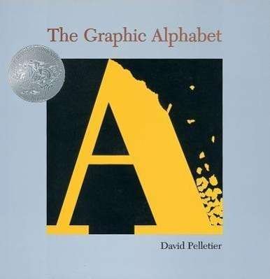Cover for David Pelletier · The Graphic Alphabet (Caldecott Honor Book) (Hardcover Book) [First edition] (1996)