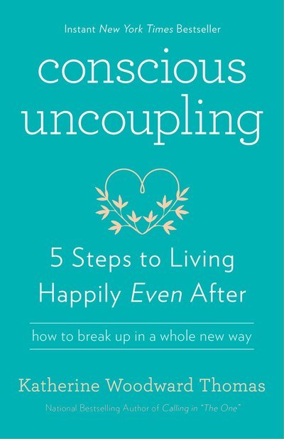 Cover for Katherine Woodward Thomas · Conscious Uncoupling: 5 Steps to Living Happily Even After (Paperback Book) (2016)