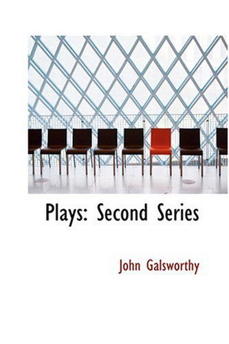 Plays: Second Series - John Sir Galsworthy - Książki - BiblioLife - 9780554312019 - 18 sierpnia 2008