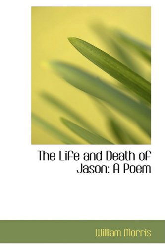 Cover for William Morris · The Life and Death of Jason: a Poem (Hardcover Book) (2008)