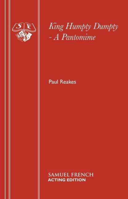 Cover for Paul Reakes · King Humpty Dumpty (Play) - French's Acting Editions (Paperback Book) (2005)