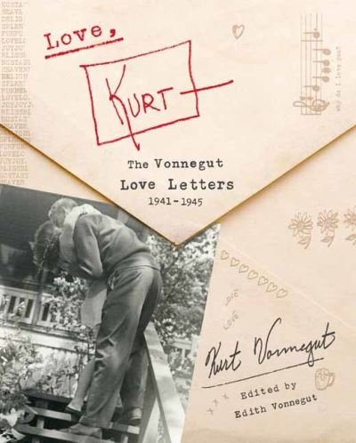 Cover for Kurt Vonnegut · Love, Kurt: The Vonnegut Love Letters, 1941-1945 (Innbunden bok) (2020)