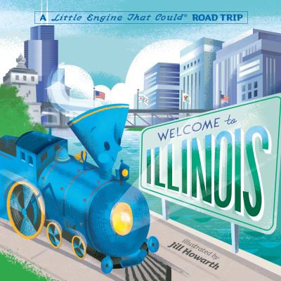 Cover for Watty Piper · Welcome to Illinois: A Little Engine That Could Road Trip - The Little Engine That Could (Board book) (2022)