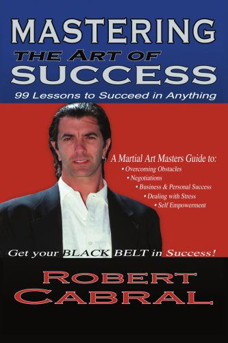 Cover for Robert Cabral · Mastering the Art of Success (Pocketbok) (2001)