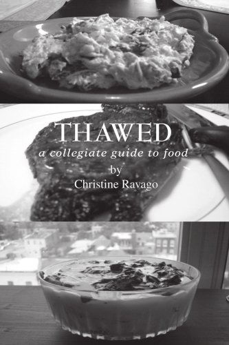 Cover for Christine Ravago · Thawed: a Collegiate Guide to Food (Paperback Book) (2004)