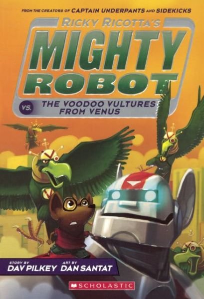 Cover for Dav Pilkey · Ricky Ricotta's Mighty Robot vs. the Voodoo Vultures from Venus (Gebundenes Buch) [Reprint edition] (2014)
