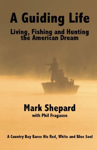 Cover for Mark Shepard · A Guiding Life: Living, Fishing and Hunting the American Dream (Pocketbok) (2012)