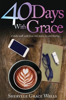 Cover for Sherylle Grace Wells · 40 Days With Grace (Paperback Book) (2022)