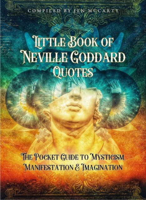 Cover for Goddard, Neville (Neville Goddard ) · Little Book of Neville Goddard Quotes: The Pocket Guide to Mysticism, Manifestation &amp; Imagination (Paperback Book) (2024)