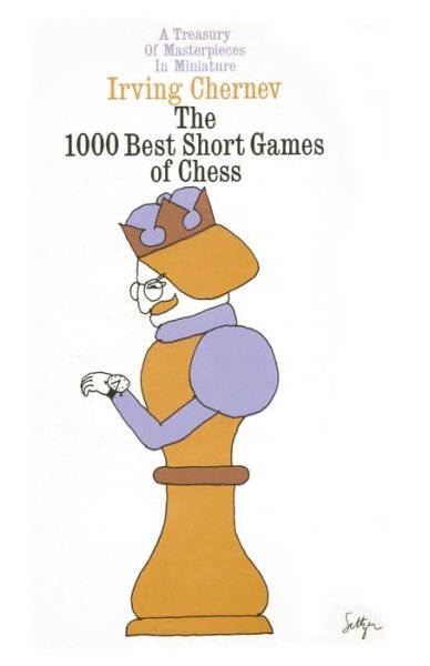 Cover for Irving Chernev · 1000 best short games of chess (Book) [Fireside edition] (1955)