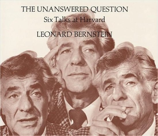 Cover for Leonard Bernstein · The Unanswered Question: Six Talks at Harvard - The Charles Eliot Norton Lectures (Paperback Bog) (1981)