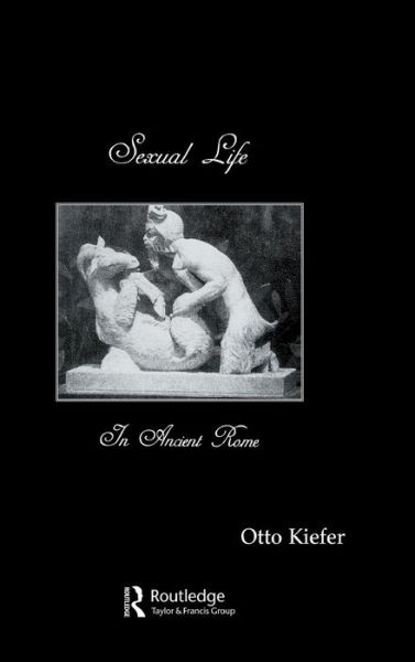 Cover for Otto Kiefer · Sexual Life In Ancient Rome (Hardcover Book) (2001)