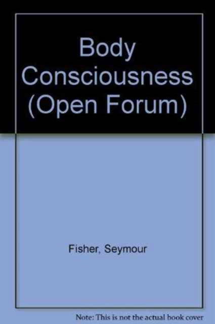 Body Consciousness - Open Forum S. - Seymour Fisher - Libros - Marion Boyars Publishers Ltd - 9780714510019 - 1973