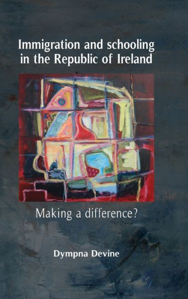 Cover for Dympna Devine · Immigration and Schooling in the Republic of Ireland: Making a Difference? (Hardcover Book) (2011)