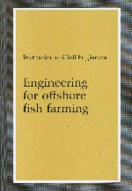 Cover for Institute of Civil Engineers · Engineering for Offshore Fish Farming (Hardcover Book) (1990)